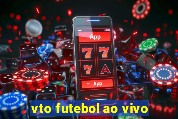 vto futebol ao vivo